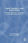Digital Learning in High-Needs Schools - A Critical Approach to Technology Access and Equity in PreK-12