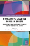 Comparative Executive Power in Europe - Perspectives on Accountability from Law, History and Political Science