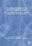 Curriculum Development for Intensive English Programs - A Contextualized Framework for Language Program Design and Implementatio