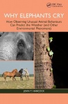 Why Elephants Cry - How Observing Unusual Animal Behaviours Can Predict the Weather (and Other Environmental Phenomena)
