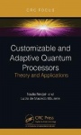 Customizable and Adaptive Quantum Processors - Theory and Applications