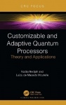 Customizable and Adaptive Quantum Processors - Theory and Applications