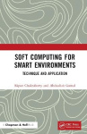 Soft Computing for Smart Environments - Techniques and Applications