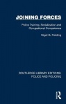 Joining Forces - Police Training, Socialization and Occupational Competence