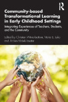 Community-based Transformational Learning in Early Childhood Settings - Integrating Experiences of Teachers, Students, and the C