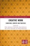 Creative Work - Conditions, Contexts and Practices