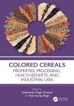 Colored Cereals - Properties, Processing, Health Benefits, and Industrial Uses