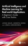 Artificial Intelligence and Machine Learning for Real-World Applications - A Beginner's Guide with Case Studies