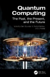 Quantum Computing - The Past, the Present, and the Future