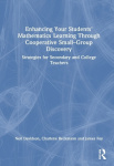 Enhancing Your Students' Mathematics Learning Through Cooperative Small-Group Discovery - Strategies for Secondary and College T