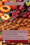 Sustainable Kernel Utilization - Chemistry, Processing, Health Functionality, and Bio-Economy