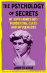 The Psychology of Secrets - My Adventures with Murderers, Cults and Influencers