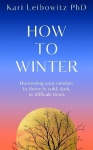 How to Winter - Harnessing Your Mindset to Thrive In Cold, Dark or Difficult Times