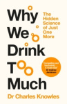 Why We Drink Too Much - The Hidden Science of Just One More