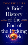 A Brief History of the End of the F*cking World - The hilarious and fascinating new book from the international bestselling auth