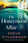 The Honeymoon Affair - Don't miss the gripping and romantic new contemporary novel from No. 1 bestselling author Sheila O'Flanag