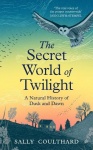The Secret World of Twilight - A Natural History of Dusk and Dawn