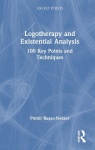 Logotherapy and Existential Analysis - 100 Key Points and Techniques