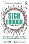 Sick Enough - A Guide to the Medical Complications of Eating Disorders and Undernutrition