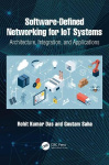 Software-Defined Networking for IoT Systems - Architecture, Integration, and Applications