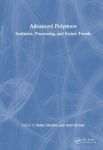 Advanced Polymers - Synthesis, Processing, and Future Trends