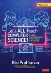 Let′s All Teach Computer Science! - A Guide to Integrating Computer Science Into the K-12 Classroom