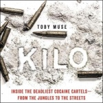 Kilo - Inside the Deadliest Cocaine Cartels--From the Jungles to the Streets