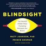 Blindsight - The (Mostly) Hidden Ways Marketing Reshapes Our Brains