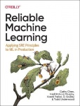 Reliable Machine Learning - Applying SRE Principles to ML in Production