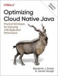 Optimizing Cloud Native Java - Practical Techniques for Improving Jvm Application Performance