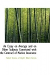 An Essay on Average and on Other Subjects Connected with the Contract of Marine Insurance