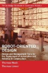 Robot-Oriented Design - Design and Management Tools for the Deployment of Automation and Robotics in Construction