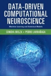 Data-Driven Computational Neuroscience - Machine Learning and Statistical Models