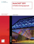 AutoCAD® 2011: A Problem-Solving Approach