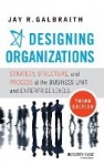 Designing Organizations - Strategy, Structure, and Process at the Business Unit and Enterprise Levels