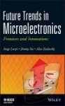 Future Trends in Microelectronics - Frontiers and Innovations