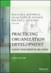 Practicing Organization Development - Leading Transformation and Change