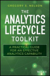 The Analytics Lifecycle Toolkit - A Practical Guide for an Effective Analytics Capability