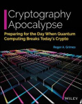 Cryptography Apocalypse - Preparing for the Day When Quantum Computing Breaks Today's Crypto