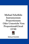 Michael Scheffelts Instrumentum Proportionum: Oder Unterricht Vom Proportional-Circul (1738)