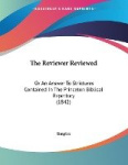 The Reviewer Reviewed: Or an Answer to Strictures Contained in the Princeton Biblical Repertory (1842)