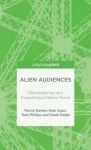 Alien Audiences : Remembering and Evaluating a Classic Movie