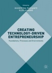 Creating Technology-Driven Entrepreneurship : Foundations, Processes and Environments