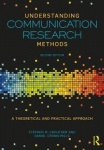 Understanding Communication Research Methods - A Theoretical and Practical Approach