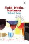 Alcohol, Drinking, Drunkenness - (Dis)Orderly Spaces