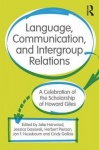 Language, Communication, and Intergroup Relations - A Celebration of the Scholarship of Howard Giles