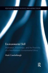 Environmental Skill - Motivation, Knowledge, and the Possibility of a Non-Romantic Environmental Ethics