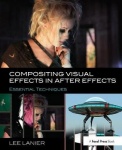 Compositing Visual Effects in After Effects - Essential Techniques