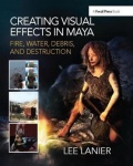 Creating Visual Effects in Maya - Fire, Water, Debris, and Destruction