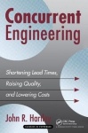 Concurrent Engineering - Shortening Lead Times, Raising Quality, and Lowering Costs
